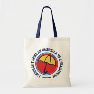Ted Lasso   Shouldn't Bring Umbrella To Brainstorm Tote Bag