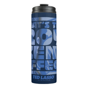 Ted Lasso   That's The Roy Kent Effect Thermal Tumbler