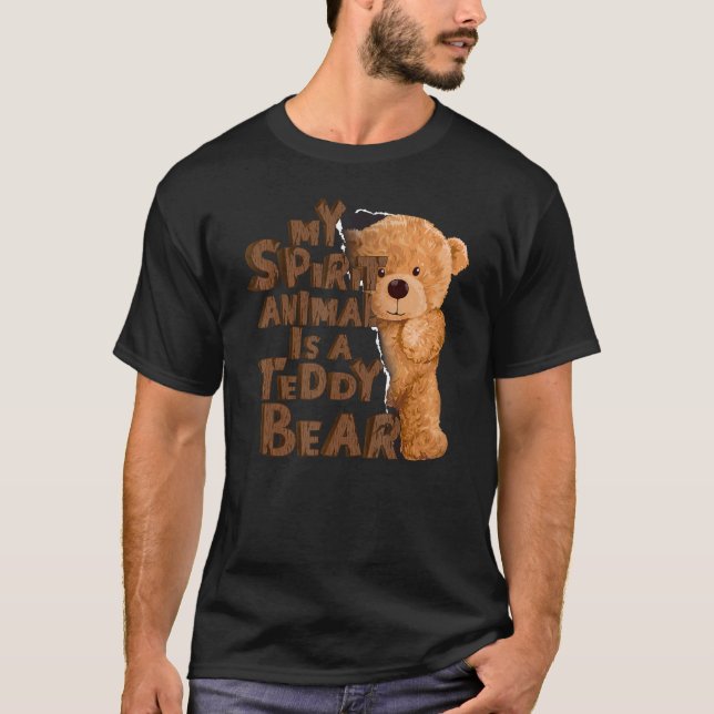 Teddy Bear   My Spirit Animal Is A Teddy Bear T-Shirt (Front)