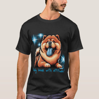 Teddy bear with attitude! chow-chow T-Shirt