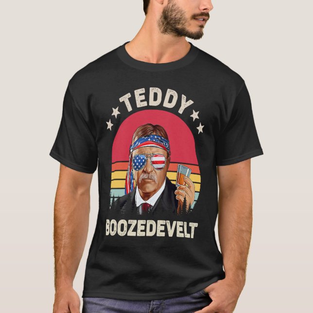 Teddy Boozedevelt Theodore Roosevelt 4th Of July A T-Shirt (Front)