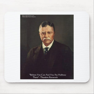 Teddy Roosevelt "Believe In Self" Quote Gifts/Tees Mouse Mat