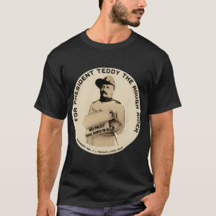 Teddy Roosevelt Campaign Button -Rough Rider T-Shirt
