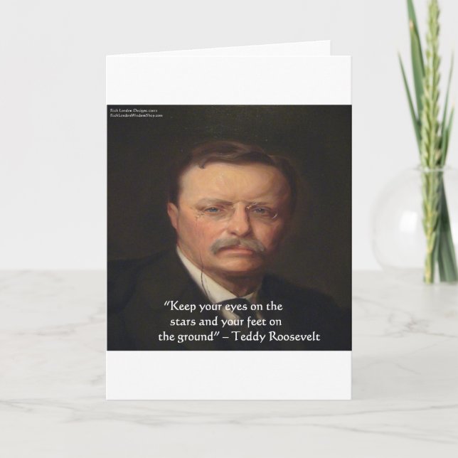 Teddy Roosevelt "Feet On Ground" Wisdom Quote Gift Card (Front)