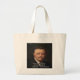 Teddy Roosevelt "Feet On Ground" Wisdom Quote Gift Large Tote Bag