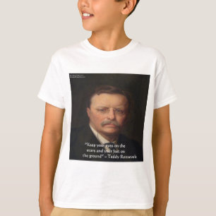 Teddy Roosevelt "Feet On Ground" Wisdom Quote Gift T-Shirt