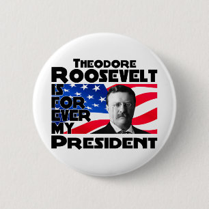 Teddy Roosevelt Forever 6 Cm Round Badge