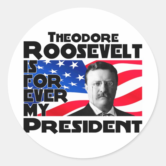 Teddy Roosevelt Forever Classic Round Sticker (Front)