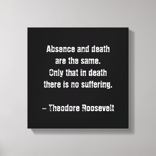 Teddy Roosevelt Quote - Absence And Death Canvas Print