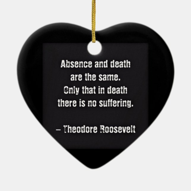 Teddy Roosevelt Quote - Absence And Death Ceramic Tree Decoration (Back)