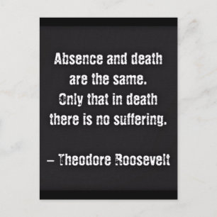 Teddy Roosevelt Quote: Absence And Death Postcard
