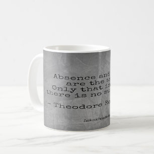 Teddy Roosevelt Quote - Absence & Death Coffee Mug