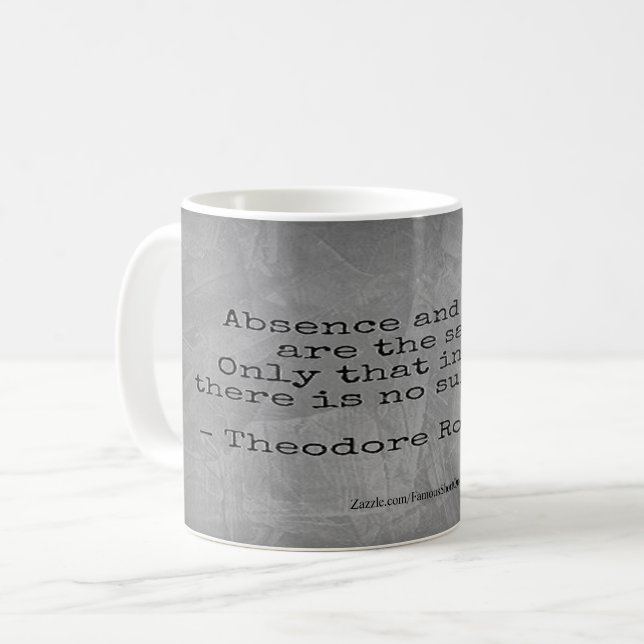 Teddy Roosevelt Quote - Absence & Death Coffee Mug (Front Left)