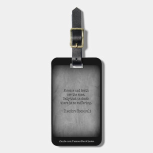 Teddy Roosevelt Quote - Absence & Death Luggage Tag