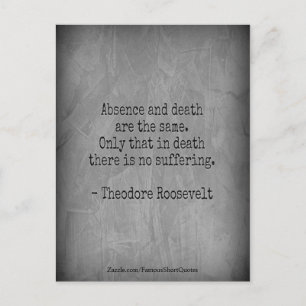 Teddy Roosevelt Quote - Absence & Death Postcard