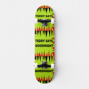 Teddy says goodnight red green with logo words skateboard