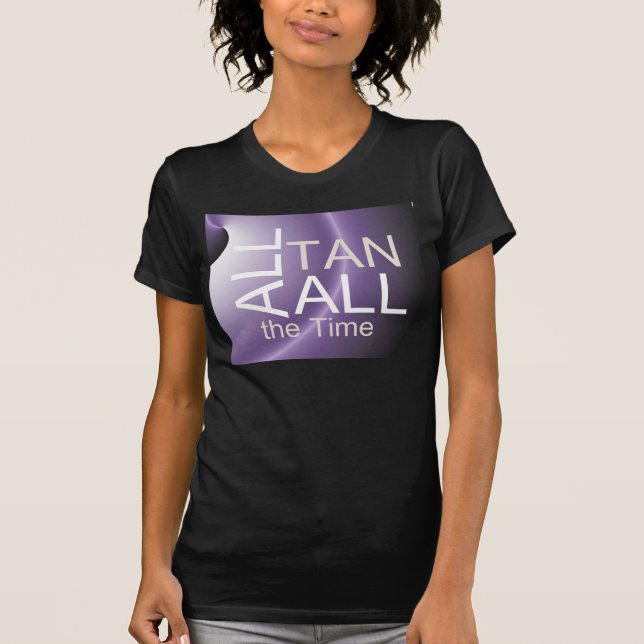TEE All Tan All the Time (Front)