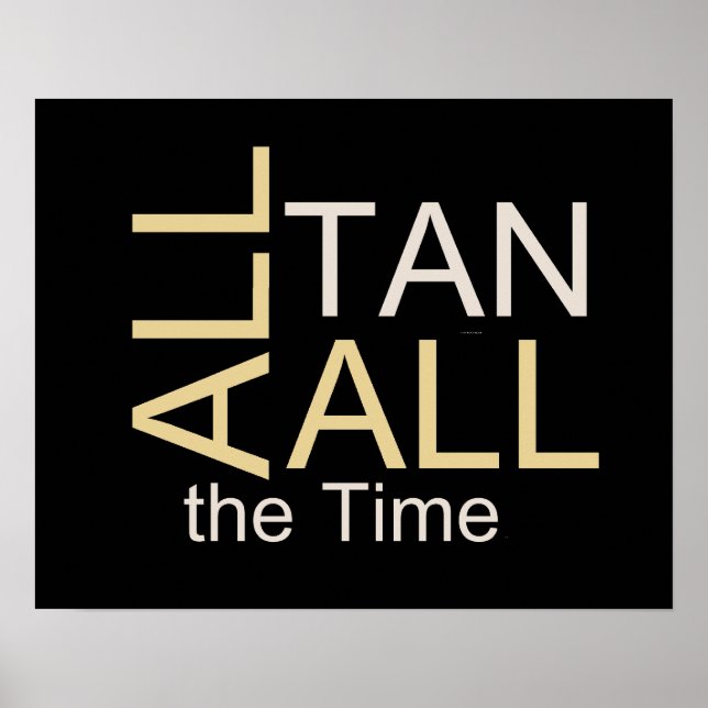 TEE All Tan All the Time Poster (Front)