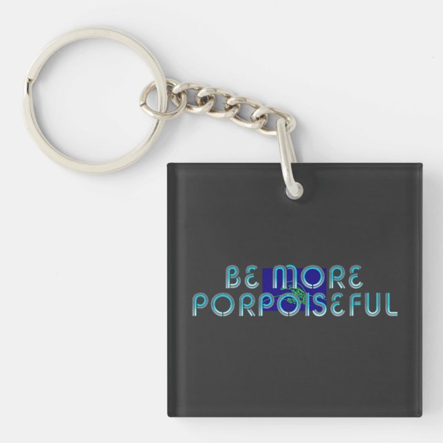 TEE Be More Porpoiseful Key Ring (Front)