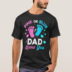 Tee Gender Reveal Baby Pink Or Blue Dad Loves You
