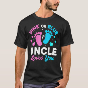 Tee Gender Reveal Baby  Pink Or Blue Uncle Loves Y
