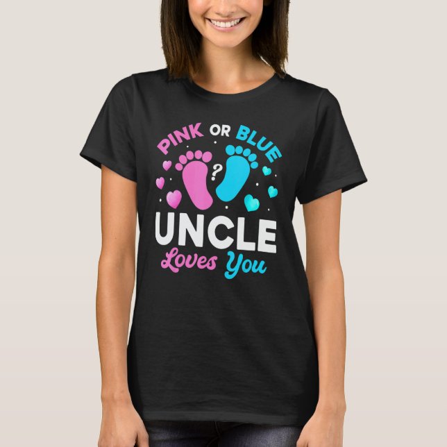 Tee Gender Reveal Baby  Pink Or Blue Uncle Loves Y (Front)