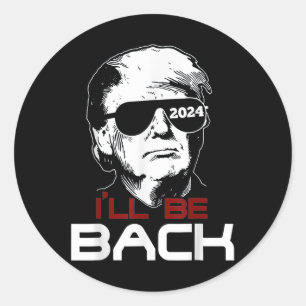 Tee Gift For Family Ill Be Back Trump 2024 Uni Classic Round Sticker