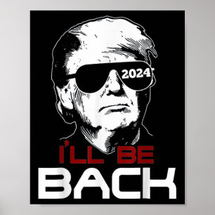 Tee Gift For Family Ill Be Back Trump 2024 Uni Poster
