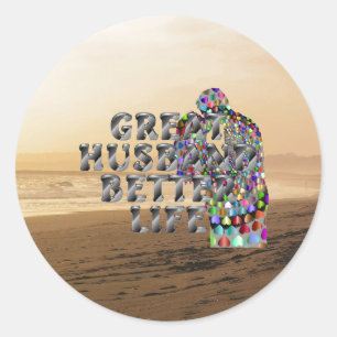 TEE Great Husband Better Life Classic Round Sticker