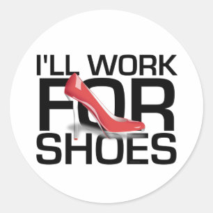 TEE I Work For Shoes Classic Round Sticker
