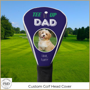 Tee It Up Dad Custom Pet Photo Fathers Day Golf Head Cover