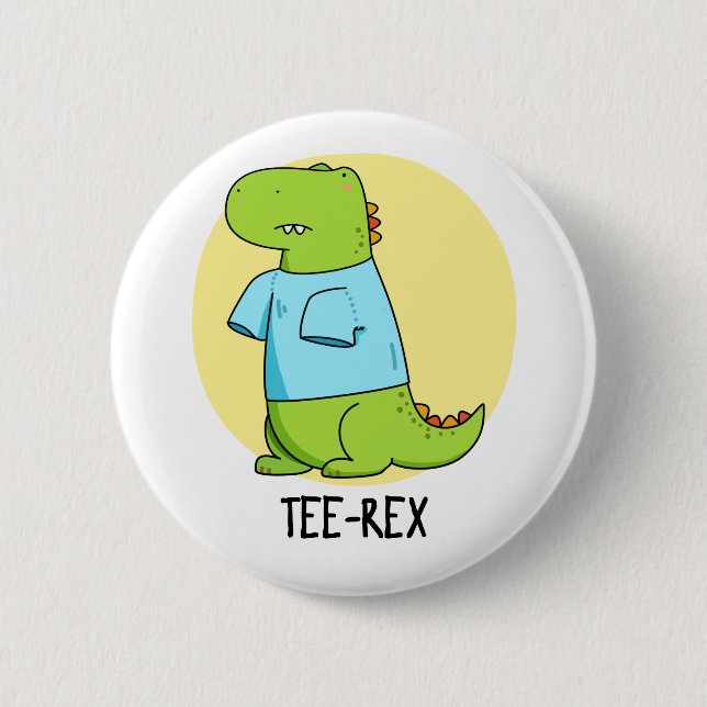 Tee Rex Funny TShirt TRex Dinosaur Pun 6 Cm Round Badge (Front)