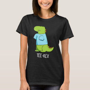 Tee Rex Funny TShirt TRex Dinosaur Pun Dark BG
