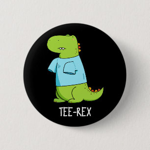 Tee Rex Funny TShirt TRex Dinosaur Pun Dark BG 6 Cm Round Badge