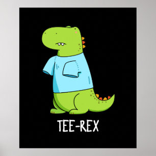 Tee Rex Funny TShirt TRex Dinosaur Pun Dark BG Poster