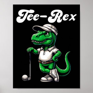 Tee Rex Golf T Rex Dinosaur Boys Men's Women's Kid Poster