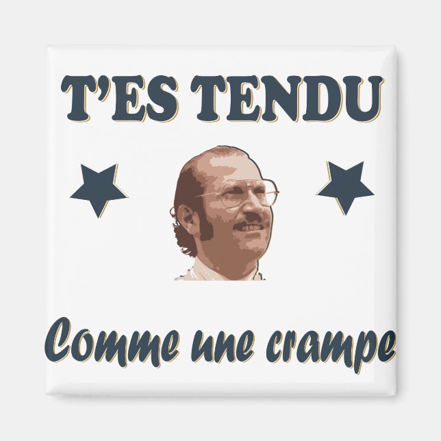 Tee Shirt Dikkenek - T'es tendu comme une crampe Magnet (Front)