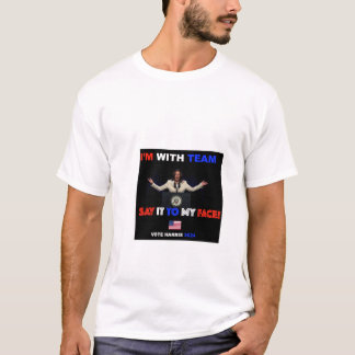 Tee shirt "I'm with team say it to my face" Harris