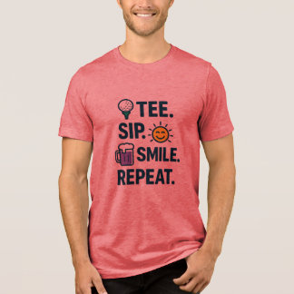 TEE. SIP. SMILE. REPEAT. GOLF HUMOR  Tri-Blend SHIRT