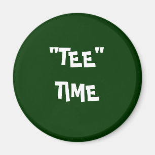 "TEE" TIME MAGNET