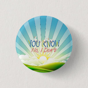TEE You Know, No I Don't 3 Cm Round Badge