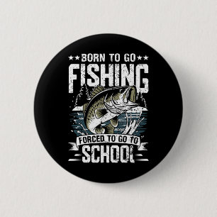 Teen Boys Fishing Shirt Forced To Go To School Byb 6 Cm Round Badge