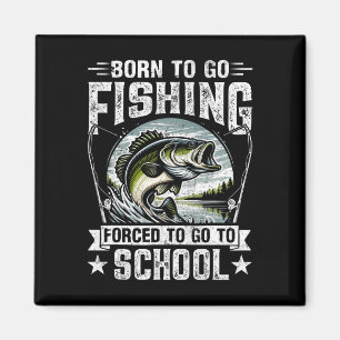 Teen Boys Fishing Shirt Forced To Go To School Byb Magnet