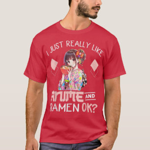 Teen Girl I Just Really Like Anime And Ramen Ok Fu T-Shirt