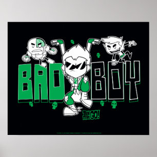 Teen Titans Go!   "Bad Boy" Robin, Cyborg, & BB Poster