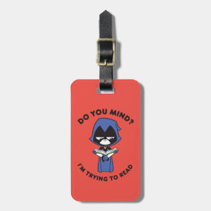 Teen Titans Go!   Raven "I'm Trying To Read" Luggage Tag