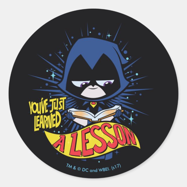 Teen Titans Go! | Raven "Learned A Lesson" Classic Round Sticker (Front)