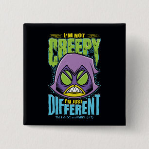 Teen Titans Go!   Raven "Not Creepy I'm Different" 15 Cm Square Badge