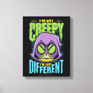 Teen Titans Go!   Raven "Not Creepy I'm Different" Canvas Print