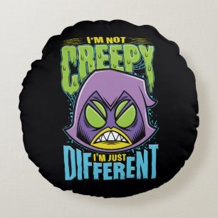 Teen Titans Go!   Raven "Not Creepy I'm Different" Round Cushion